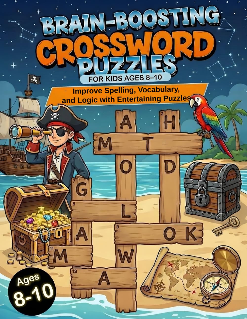 Brain-Boosting Crossword Puzzles for Kids Ages 8–10: Improve Spelling, Vocabulary, and Logic with Entertaining Puzzles