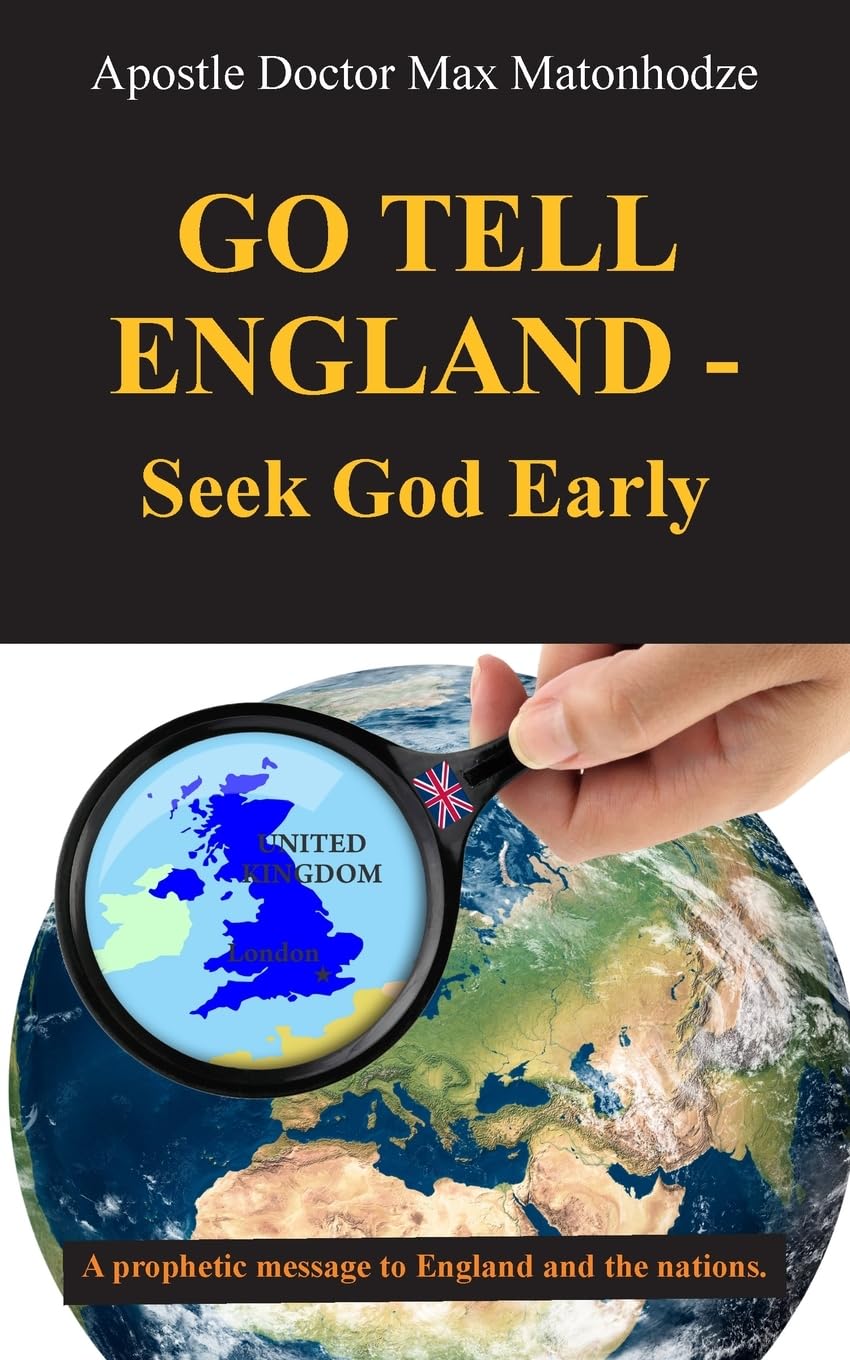 Go Tell England - Seek God Early: A prophetic message to England and the nations.