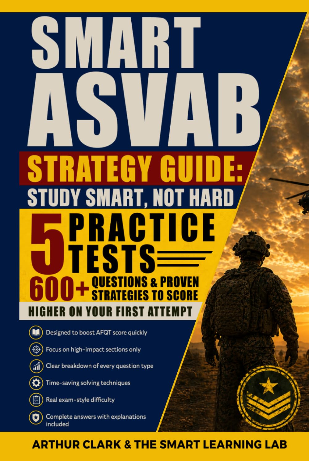 Smart ASVAB Strategy Guide: Study Smart, Not Hard: 5 Practice Tests, 600+ Questions & Proven Strategies to Score Higher on Your First Attempt