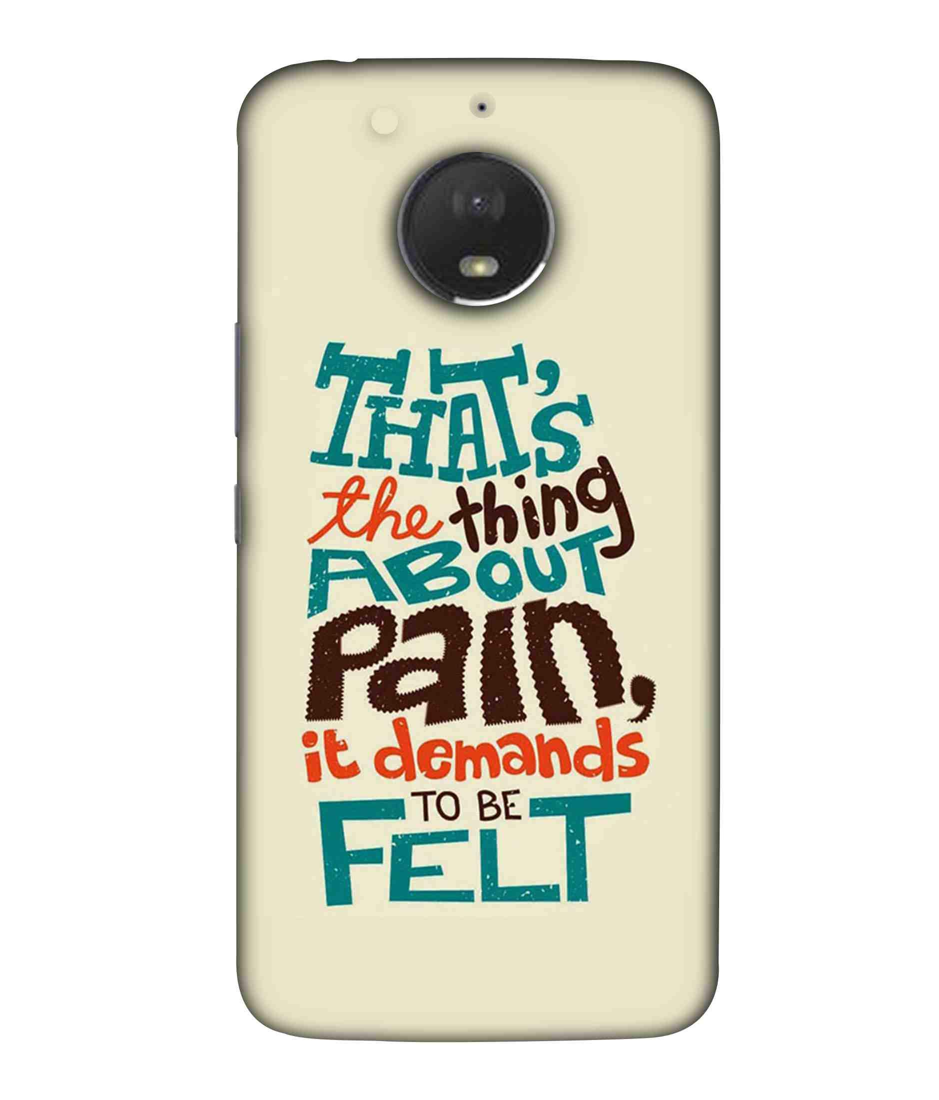 MaroraCases That’S The Thing About Pain Hard Printed Designer Case for Motorola Moto E Plus (4th Gen.) XT1770, XT1773 Back Cover MRR1827