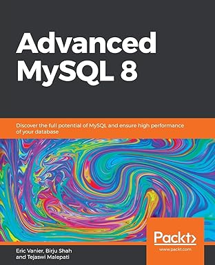 Advanced MySQL 8: Discover the full potential of MySQL and ensure high performance of your database book cover