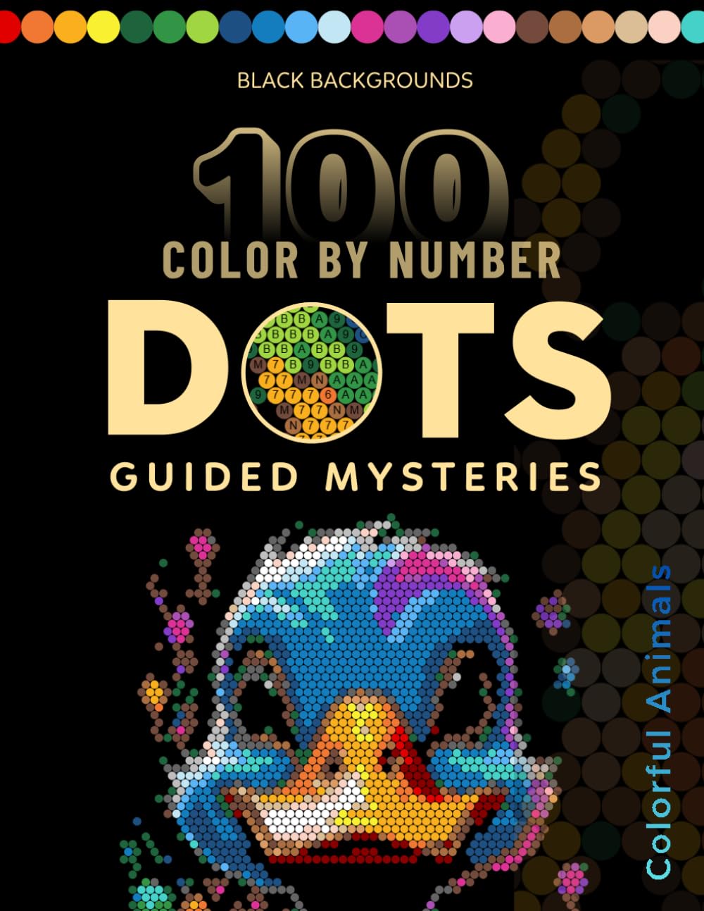 100 Color by Number Dots Mysteries: An Addictive Puzzle Coloring Book to Relax Your Mind & Reveal Stunning Hidden Art