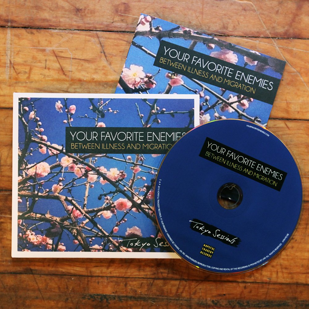 BETWEEN ILLNESS AND MIGRATION – DELUXE: TOKYO SESSIONS – CD 2016 [Audio CD] Your Favorite Enemies and . [Audio CD] Your Favorite Enemies and .