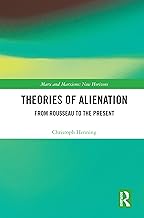 Theories of Alienation: From Rousseau to the Present (Marx and Marxisms)