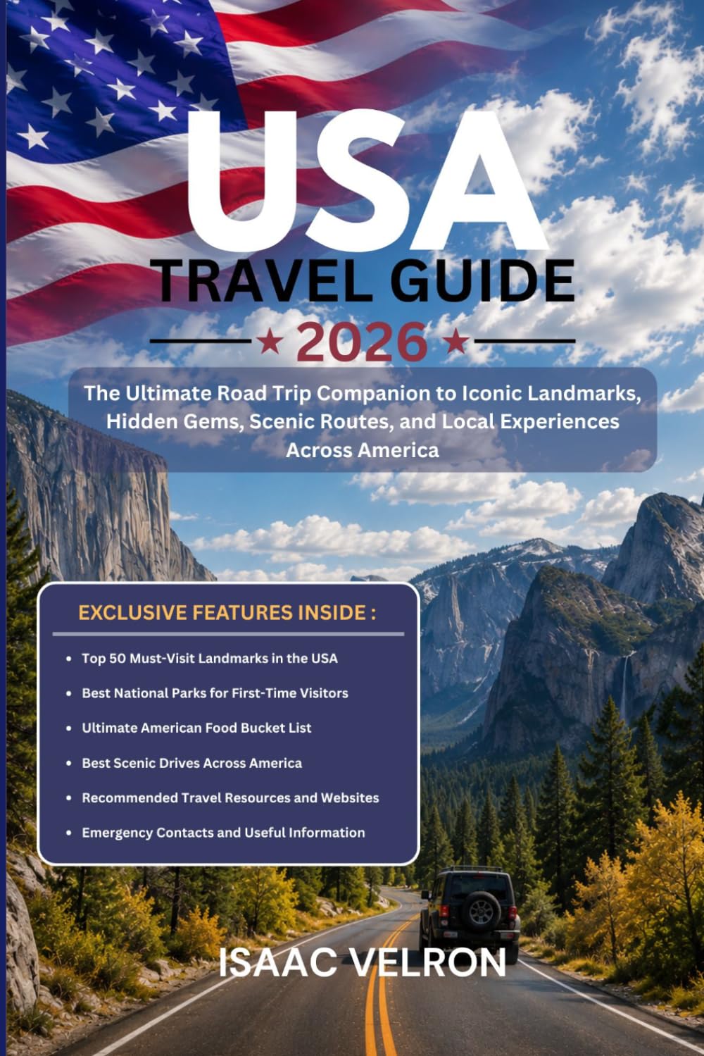 USA TRAVEL GUIDE 2026: The Ultimate Road Trip Companion to Iconic Landmarks, Hidden Gems, Scenic Routes, and Local Experiences Across America