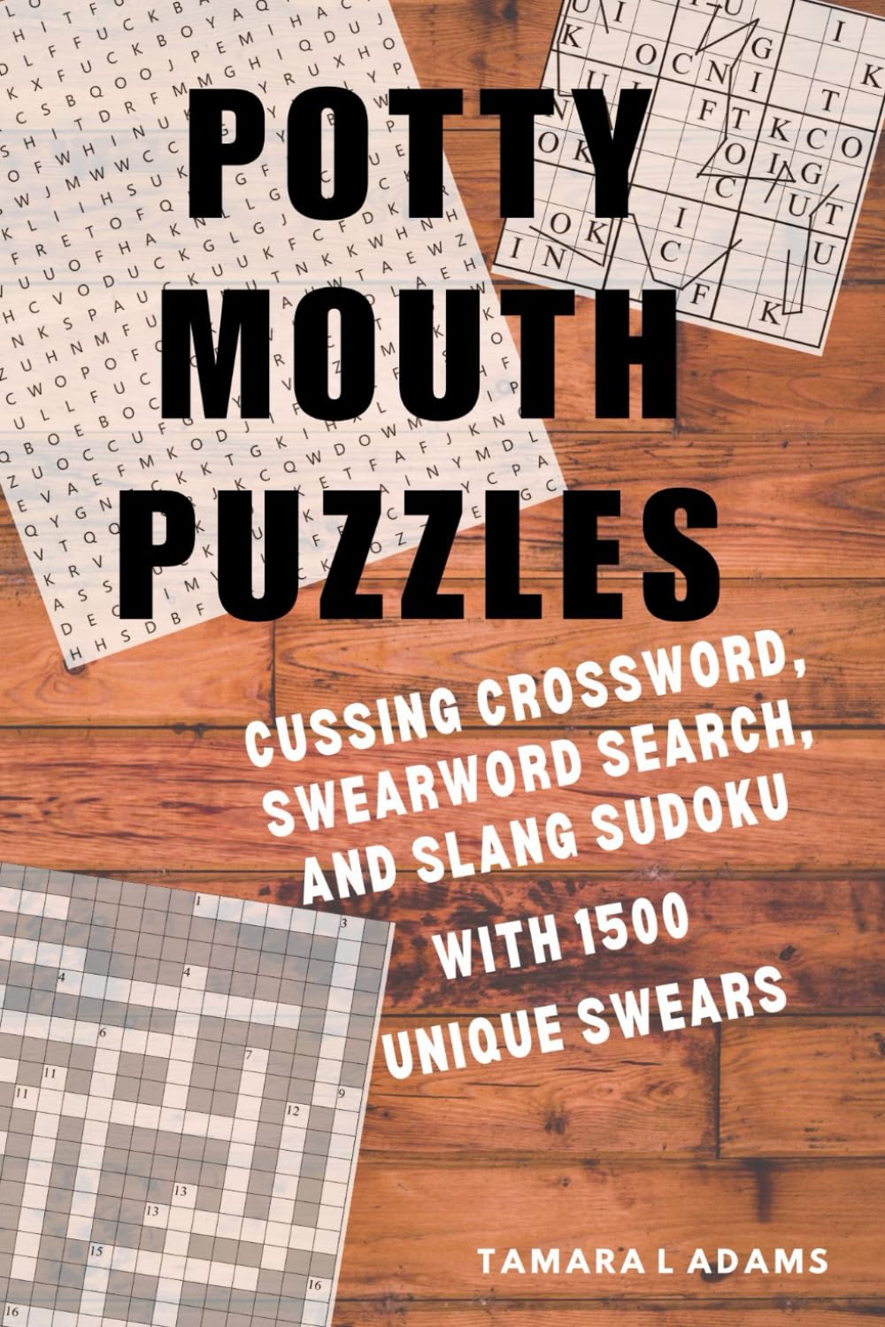 Potty Mouth Puzzles: Cussing Crossword, SwearWord Search, and Slang Sudoku with 1500 Unique Swears