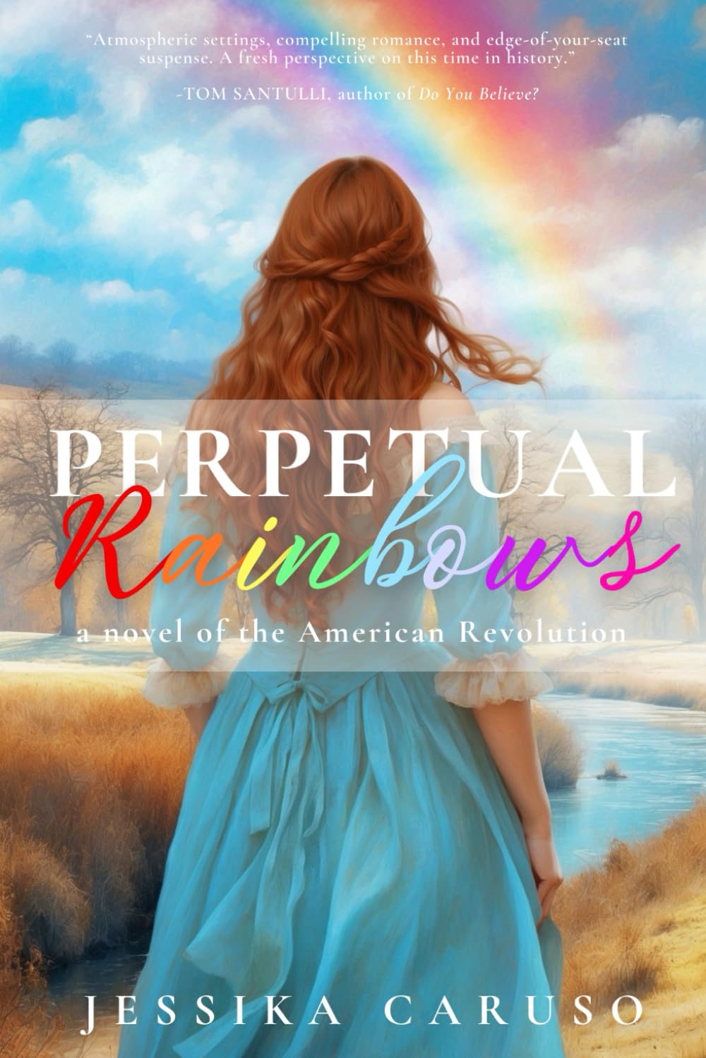 Perpetual Rainbows: A Novel of the American Revolution