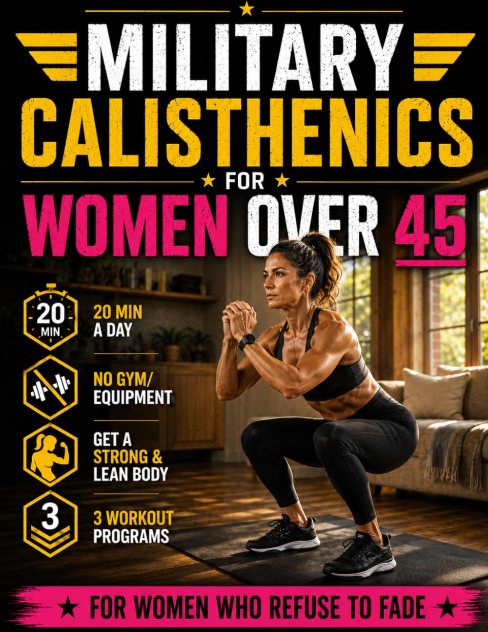 Military Calisthenics for Women Over 45: The Bodyweight Training Program for Women Who Want to Take Back Control of Their Life | Build a Strong, Toned, Confident Body in Just 20 Min a Day From Home