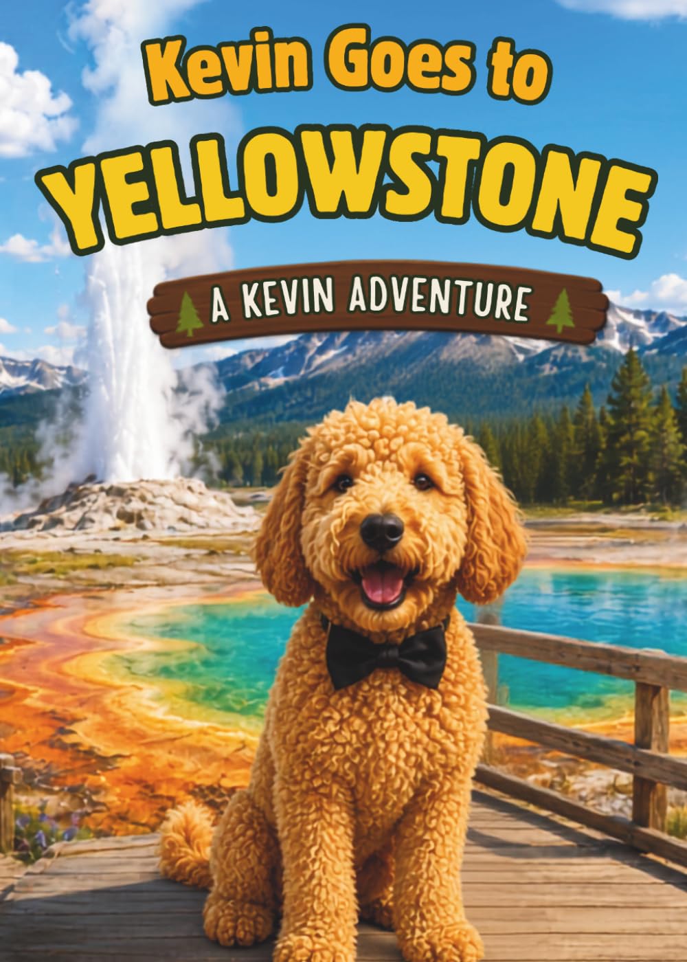 Kevin Goes to Yellowstone: A Kevin Adventure (Kevin's Big Adventures)