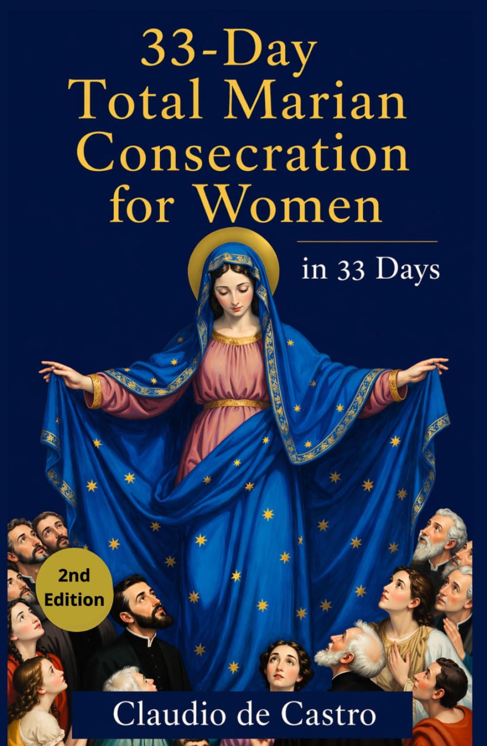 33-Day Total Marian Consecration for Women: A Complete Catholic Guide to Total Consecration to the Blessed Virgin Mary — with Daily Prayers, Reflections, and the Rosary