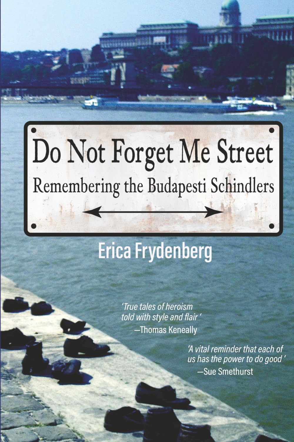 Do Not Forget Me Street: Remembering the Budapesti Schindlers
