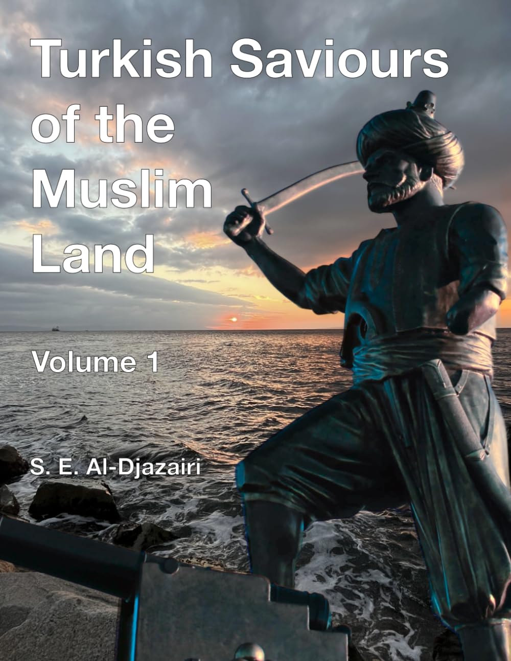 Turkish Saviours of the Muslim Land, Vol 1.