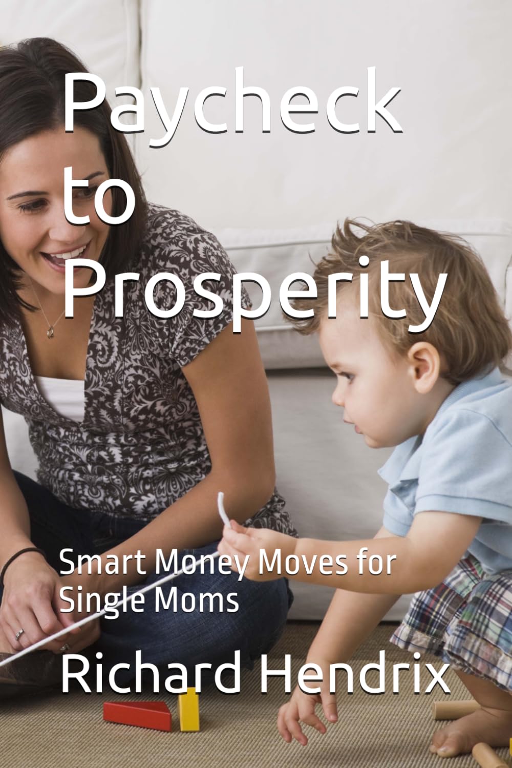 Paycheck to Prosperity: Smart Money Moves for Single Moms