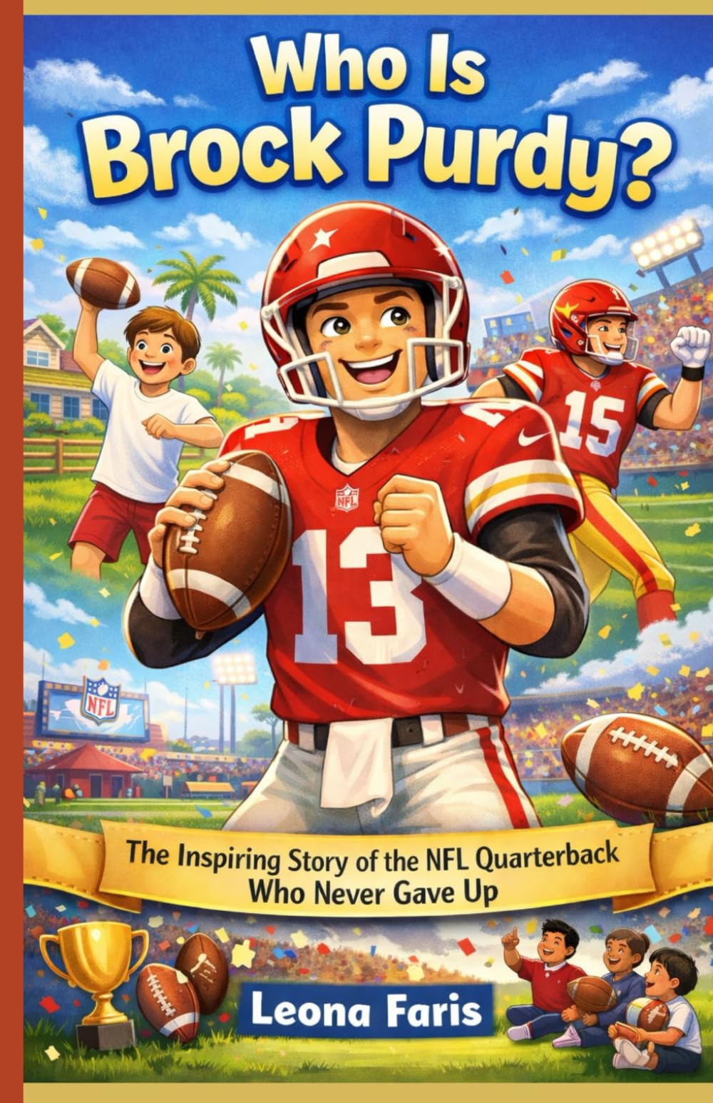Who Is Brock Purdy?: The Inspiring Story of the NFL Quarterback Who Never Gave Up (Inspiring Sports Biographies for Kids)