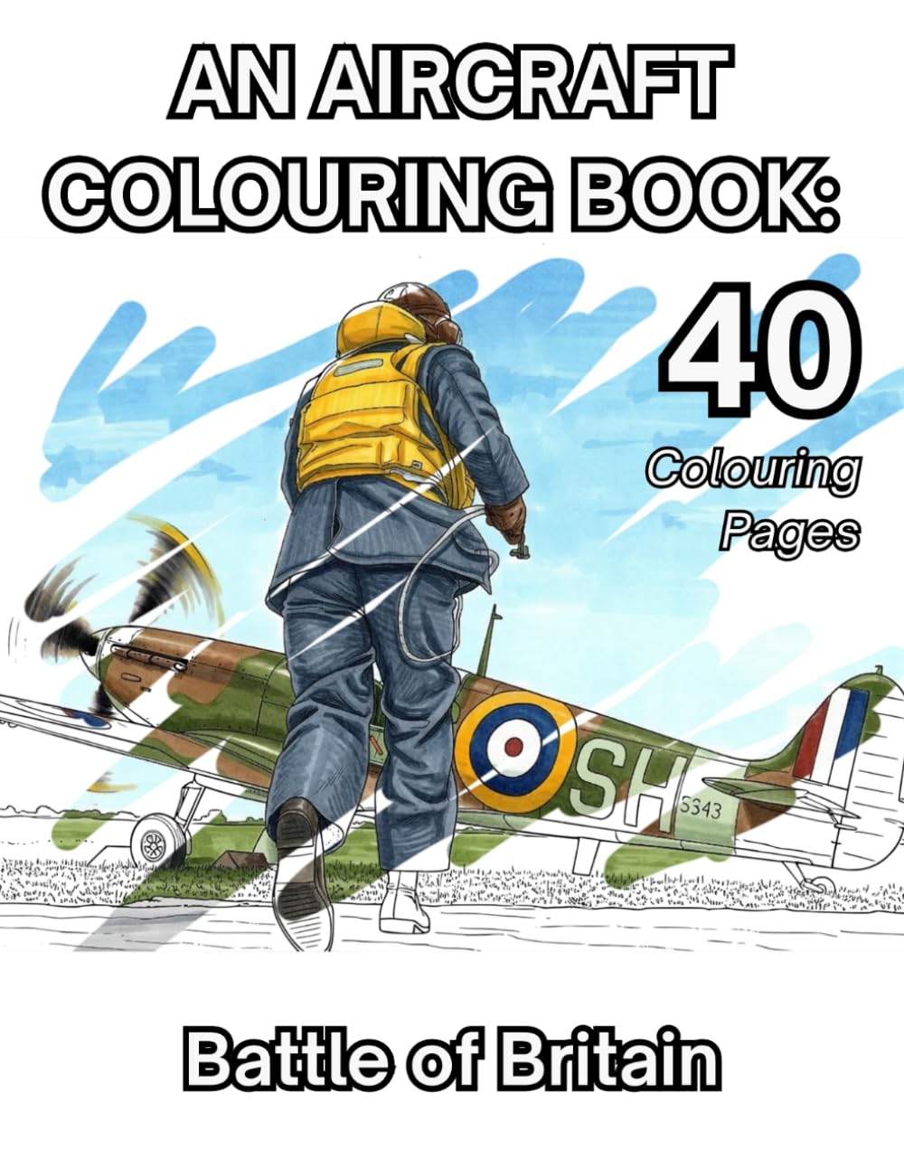 An aircraft colouring book: Battle of Britain: Highly detail colouring pages for all ages.