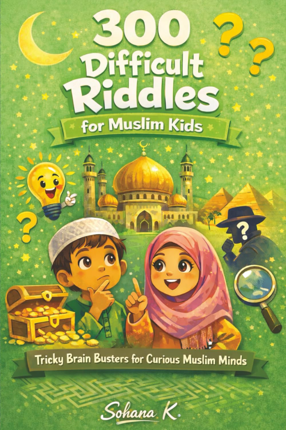 300 Difficult Riddles for Muslim Kids: Tricky Brain Busters for Curious Muslim Minds