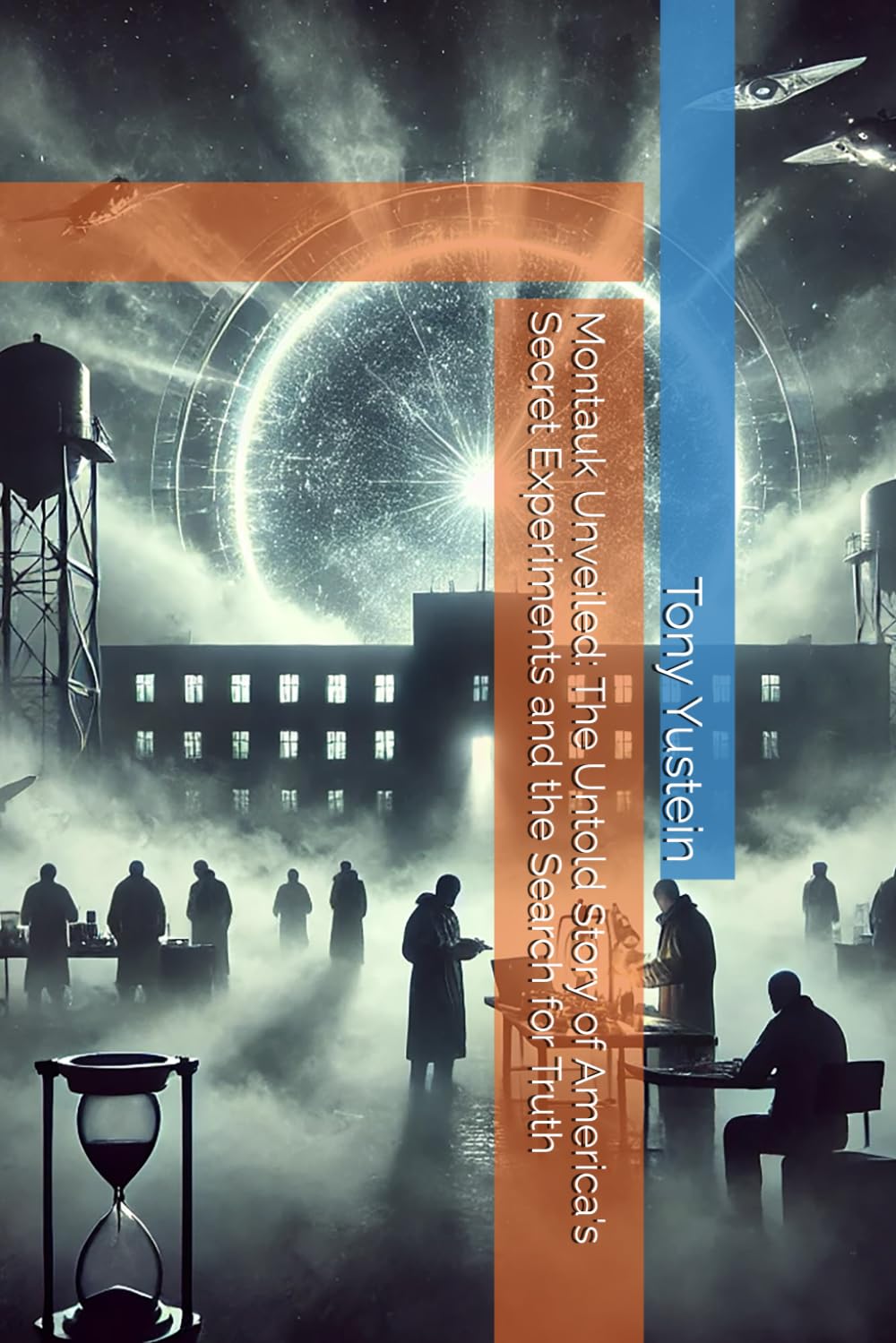 Montauk Unveiled: The Untold Story of America's Secret Experiments and the Search for Truth