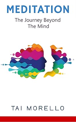 Meditation: The Journey Beyond The Mind (meditation for beginners, zen, energy healing, spiritual awakening, chakras, meditation books, meditation techniques)