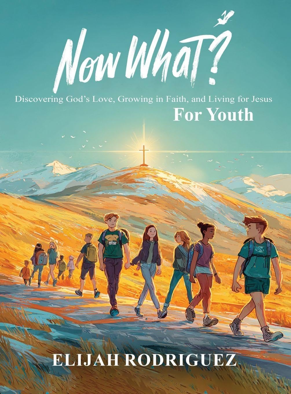 Now What? Discovering God's Love, Growing in Faith, and Living for Jesus