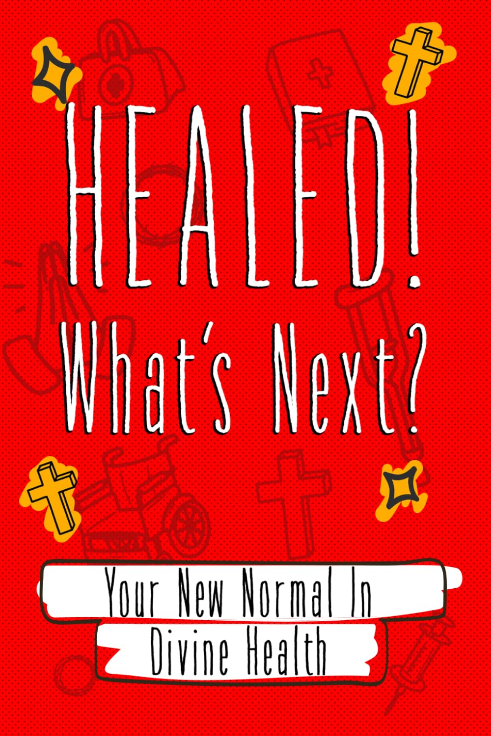 Healed! Now What?