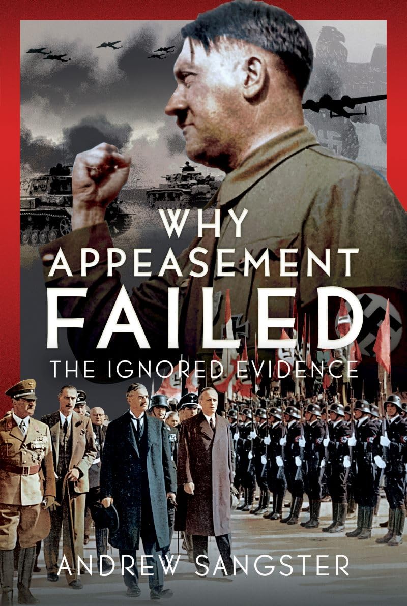 Why Appeasement Failed by Andrew Sangster Sangster (Hardback Book)
