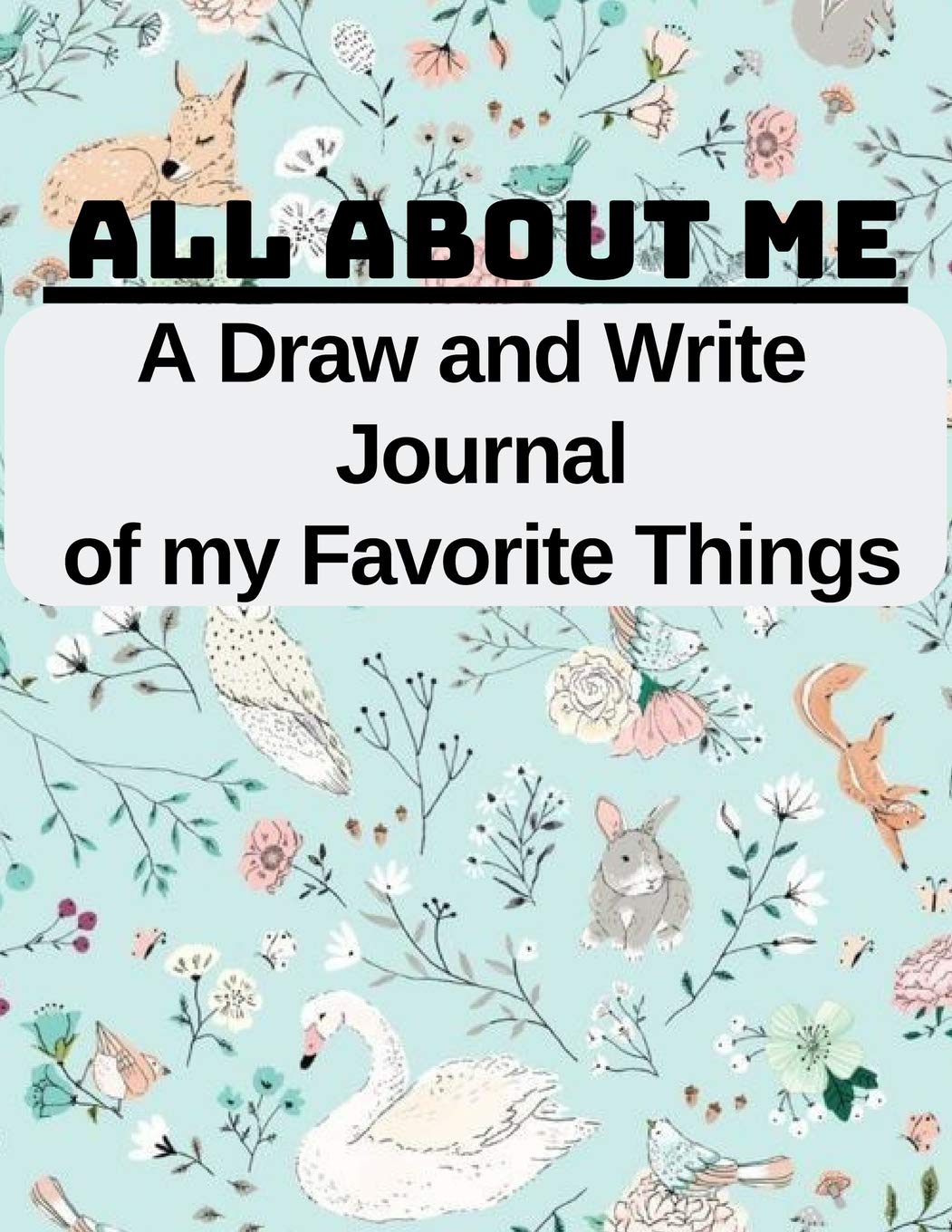 All About Me: A Draw and Write Journal of my Favorite Things (Volume 7) Handwriting, Creativity, Fine Motor and Occupational Practice for Preschoolers