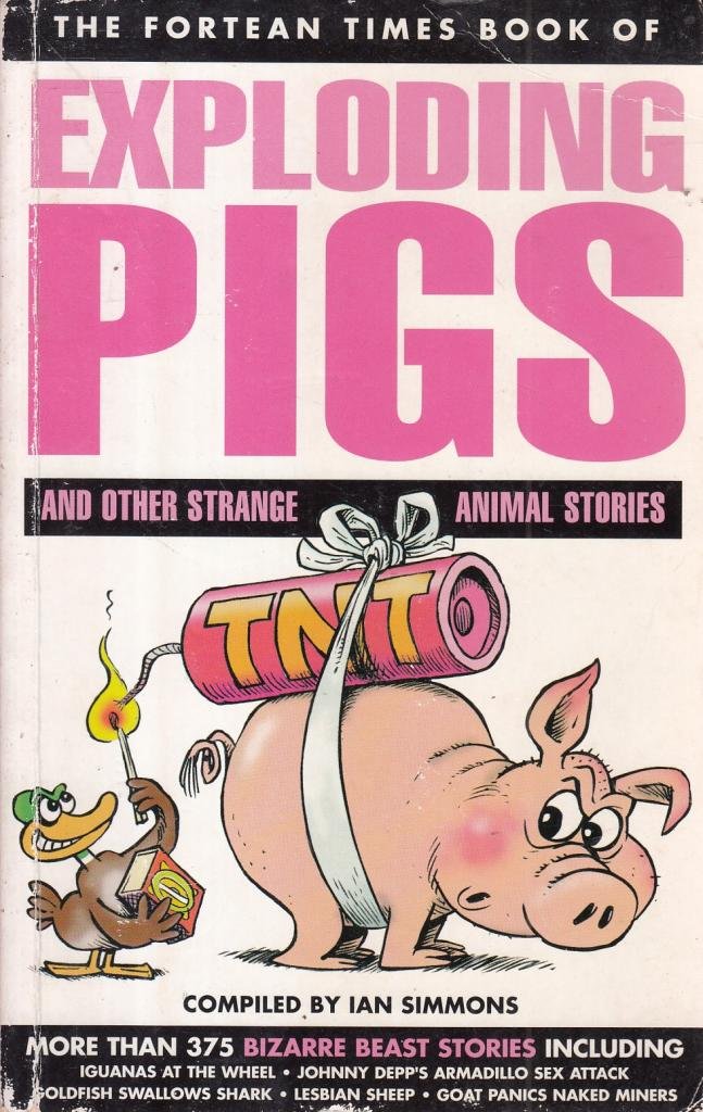 Exploding Pigs and Other Strange Animal St: Ian Simmons: 9781870870368 ...
