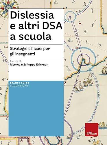 Dislessia e altri DSA a scuola. Strategie efficaci per gli insegnanti