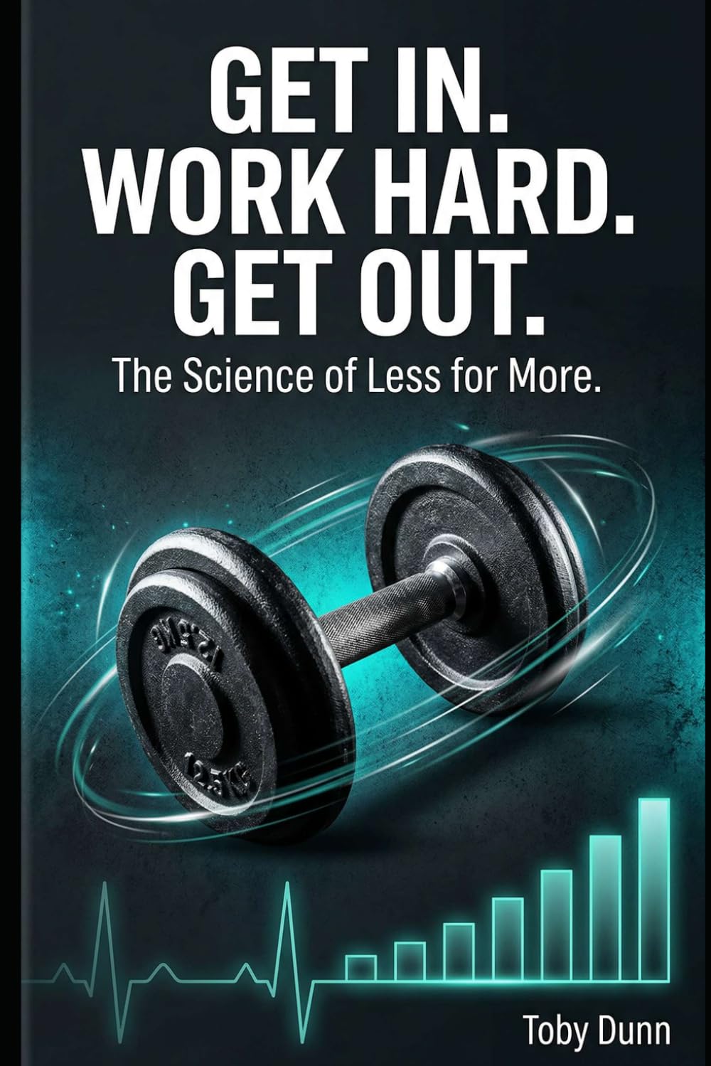 Get In. Work Hard. Get Out.: The Science of Less for More