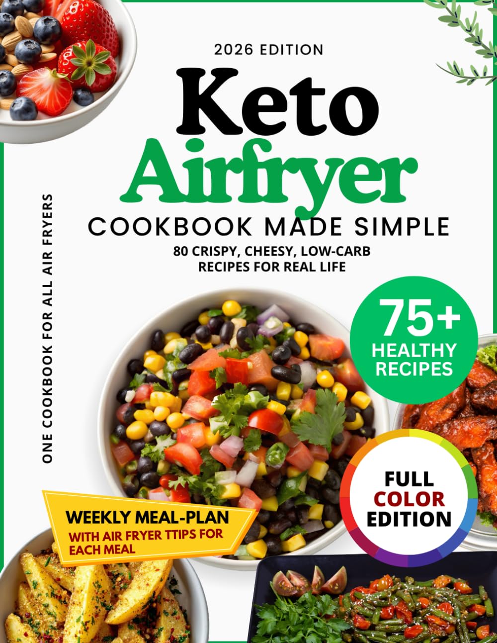 Keto AirFryer cookbook made simple: 80 Crispy, Cheesy, Low-Carb Recipes for Real Life