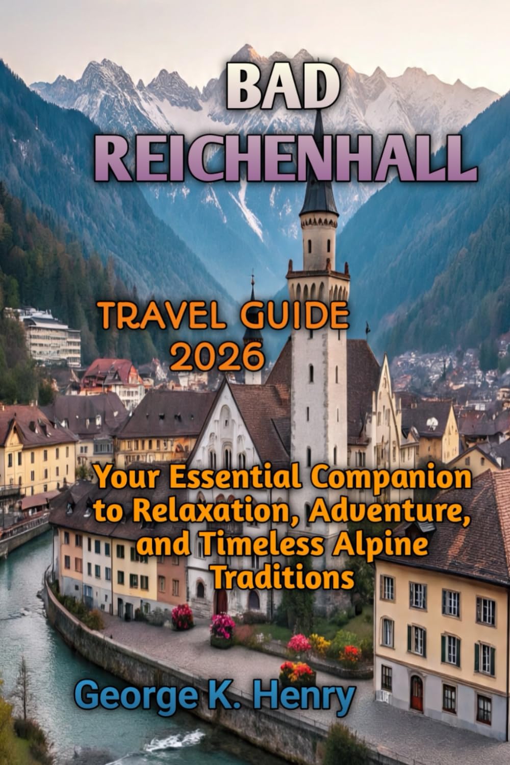BAD REICHENHALL TRAVEL GUIDE 2026
