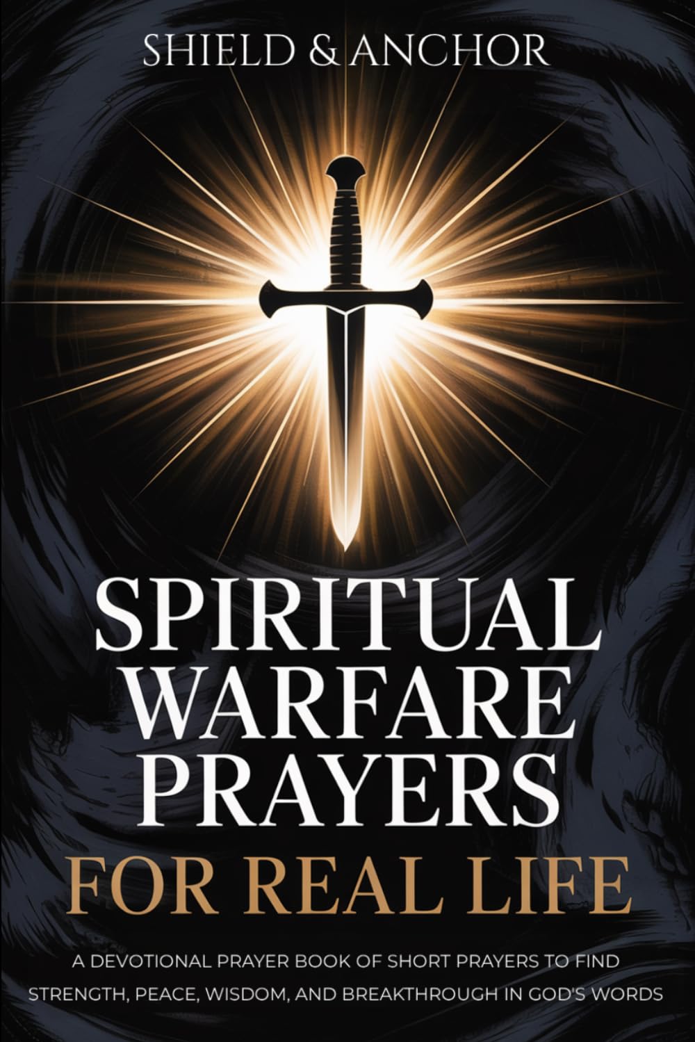 Spiritual Warfare Prayers for Real Life: A devotional prayer book of short prayers to find strength, peace, wisdom, and breakthrough in God's words—the perfect Christian gift.