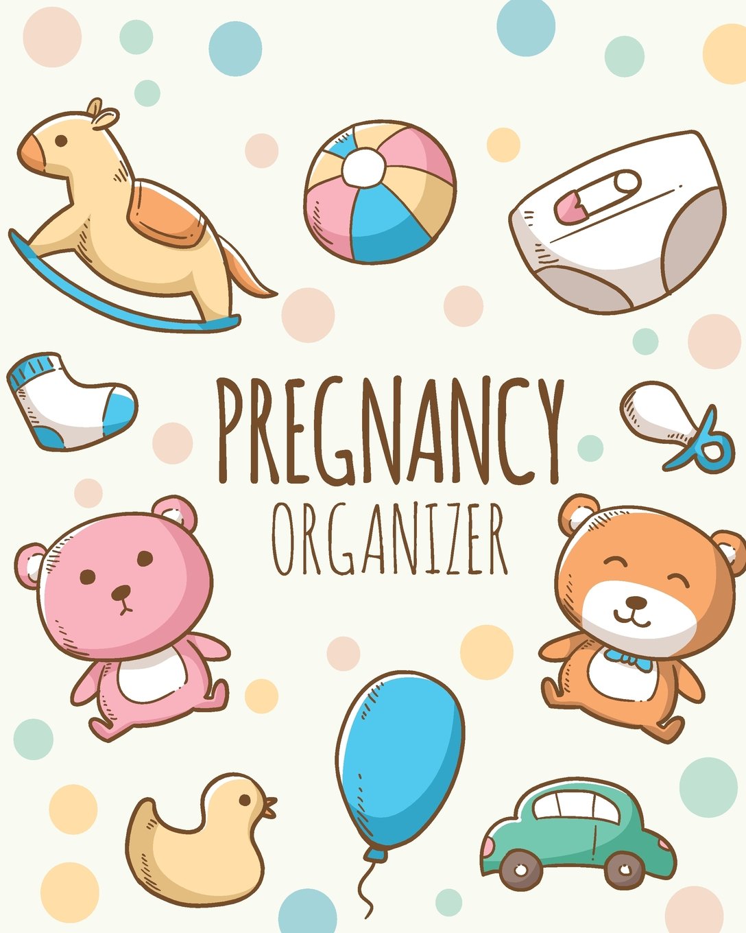 CREATESPACE Pregnancy Organizer: Daily and Weekly Pregnancy Journal - Daily Keepsake and Memories For Baby Pregnancy Notebook: Pregnancy Journal