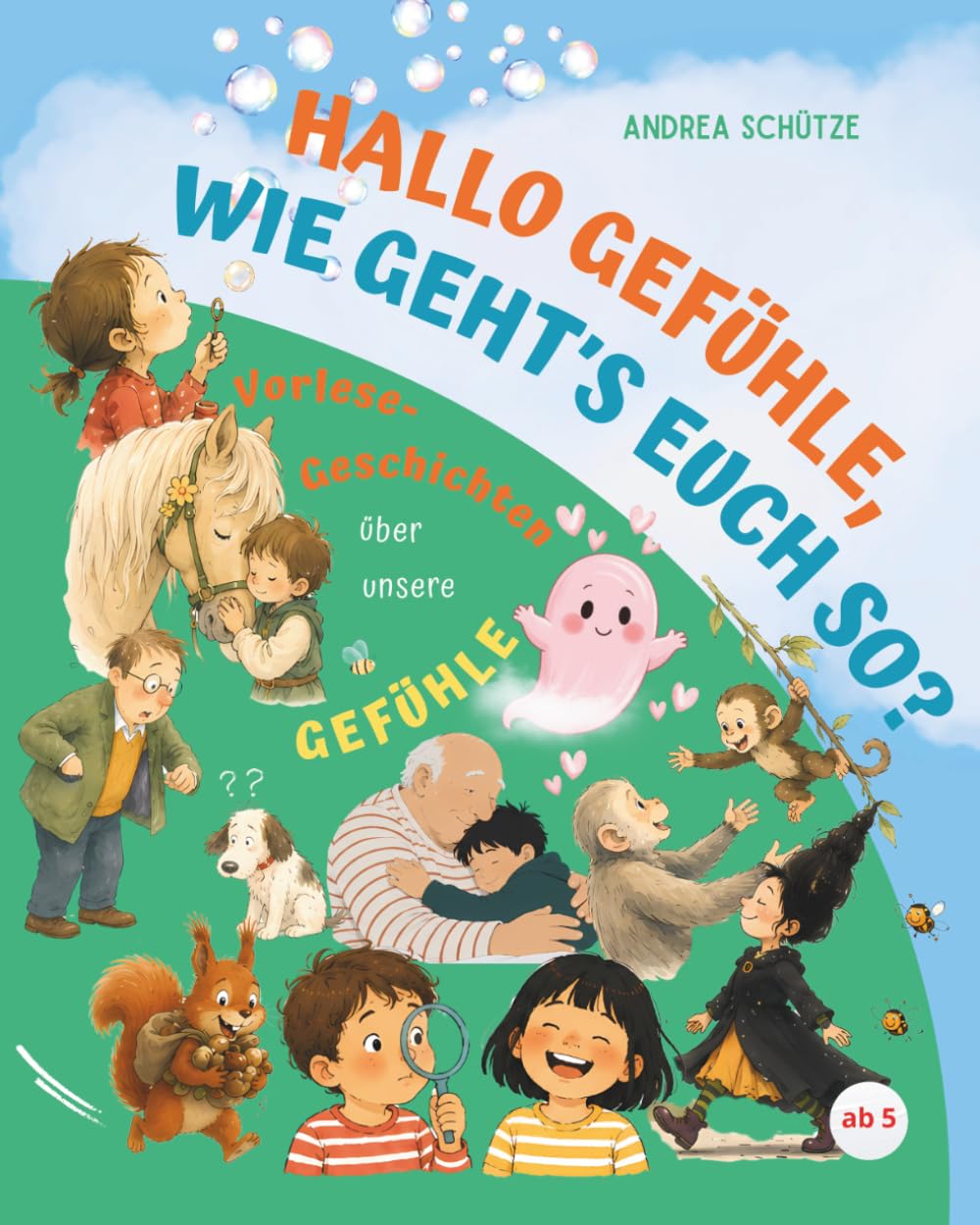 Hallo Gefühle, wie geht's euch so?: Vorlesegeschichten über unsere Gefühle