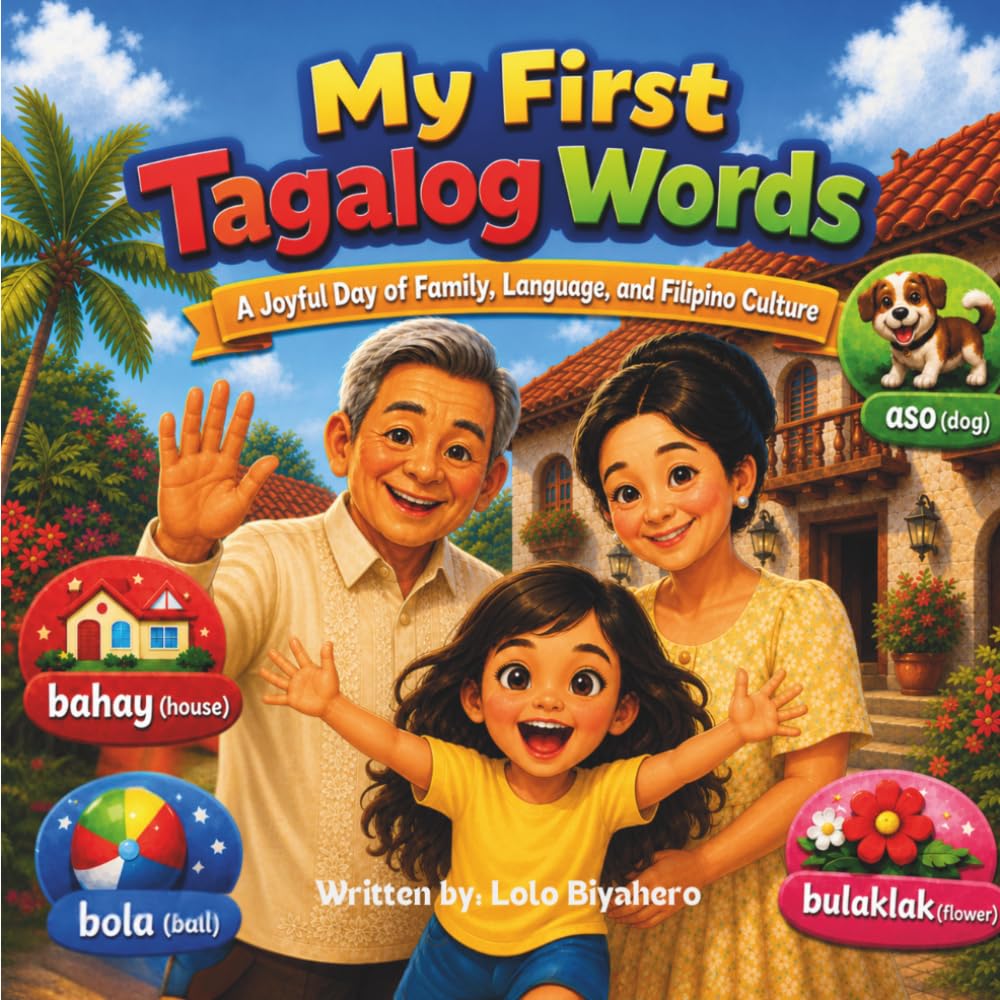 My First Tagalog Words: A Joyful Day of Family, Language, and Filipino Culture (Bayani Kids: The Filipino Heritage Collection)