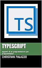Scaricare TypeScript: appunti di un programmatore per programmatori (Programmazione Vol. 7) pdf gratis