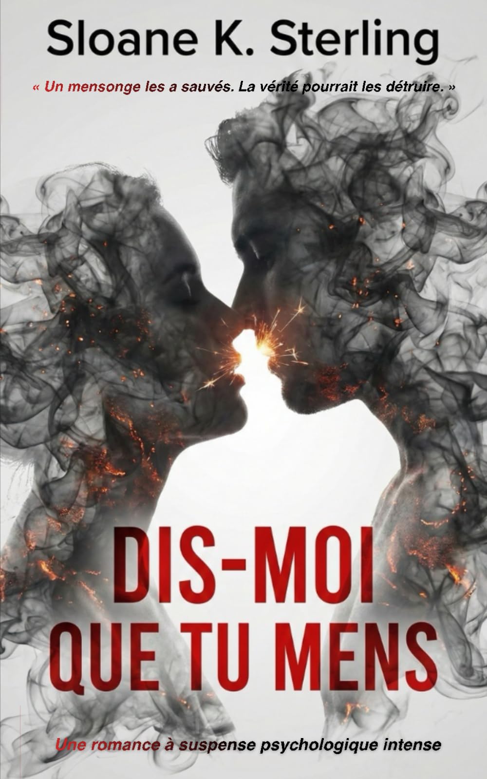 DIS-MOI QUE TU MENS: Une romance à suspense psychologique intense