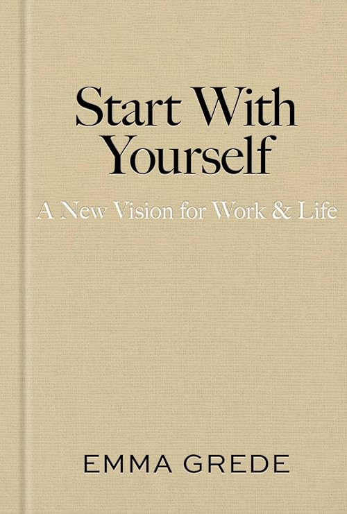 Start With Yourself: A New Vision for Work & Life