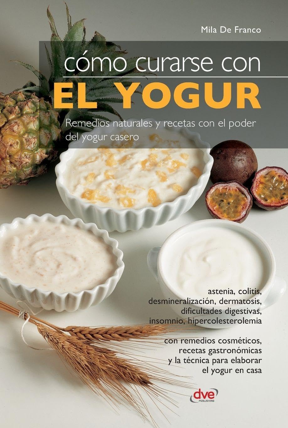 Cómo curarse con el yogur: Remedios naturales y recetas con el poder del yogur casero