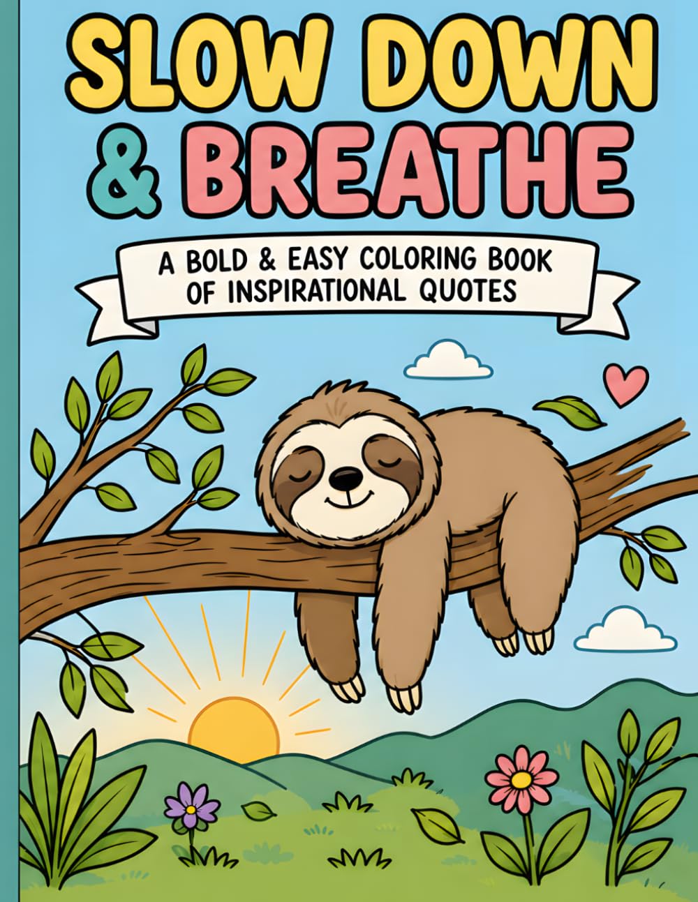 Slow down and breathe: A bold and easy coloring book of inspirational quotes