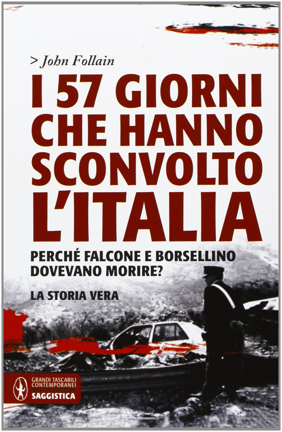 I 57 giorni che hanno sconvolto l'Italia. Perché Falcone e Borsellino dovevano morire?