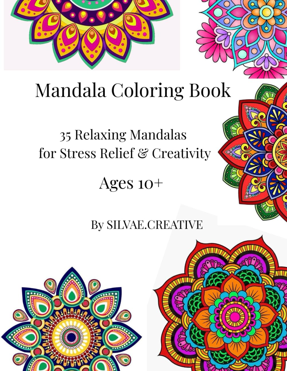 Mandala Coloring Book for Ages 10+: 35 Relaxing Mandalas for Stress Relief, Creativity & Mindfulness