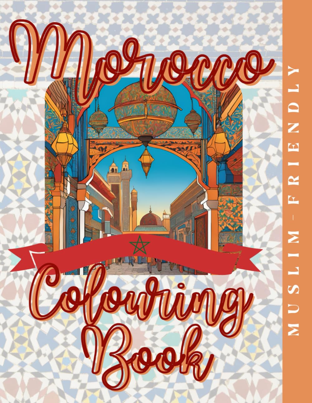 Morocco Colouring Book: Morocco in Colours: A Journey Through Vibrant Souks and Timeless Beauty (Culture & Colour)