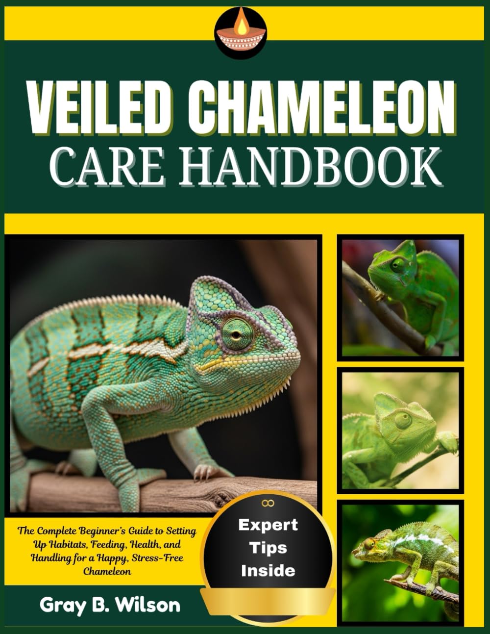 VEILED CHAMELEON CARE HANDBOOK: The Complete Beginner’s Guide to Setting Up Habitats, Feeding, Health, and Handling for a Happy, Stress-Free Chameleon