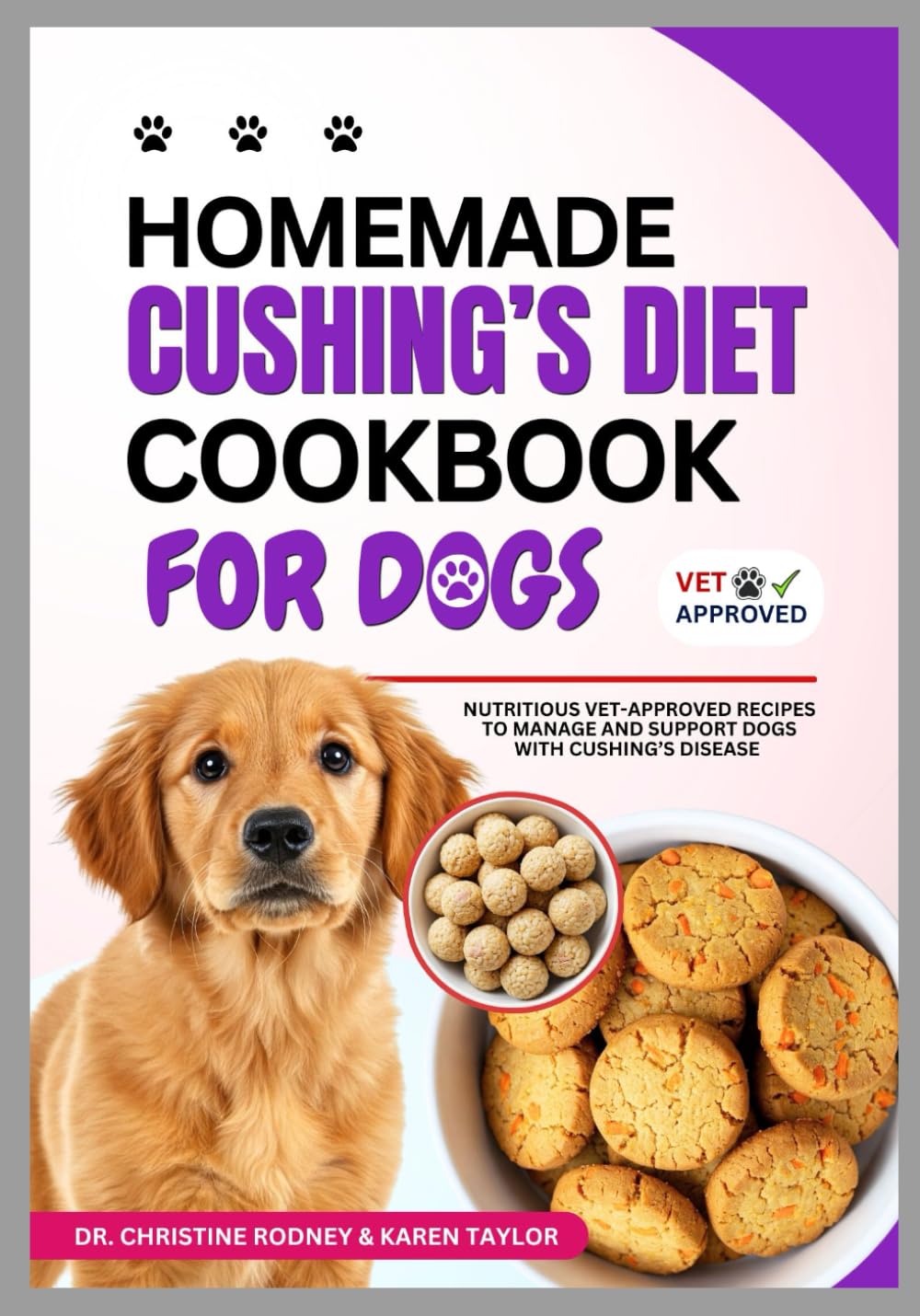 Homemade Cushing’s Diet Cookbook for Dogs: Nutritious Vet-Approved Recipes to Manage and Support Dogs with Cushing’s Disease (Homemade Healthy Recipes