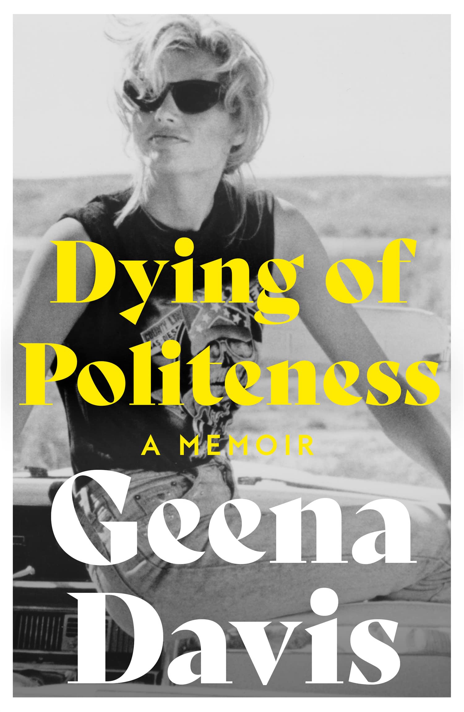DYING OF POLITENESS PB A Memoir by Geena Davis (Paperback Book)