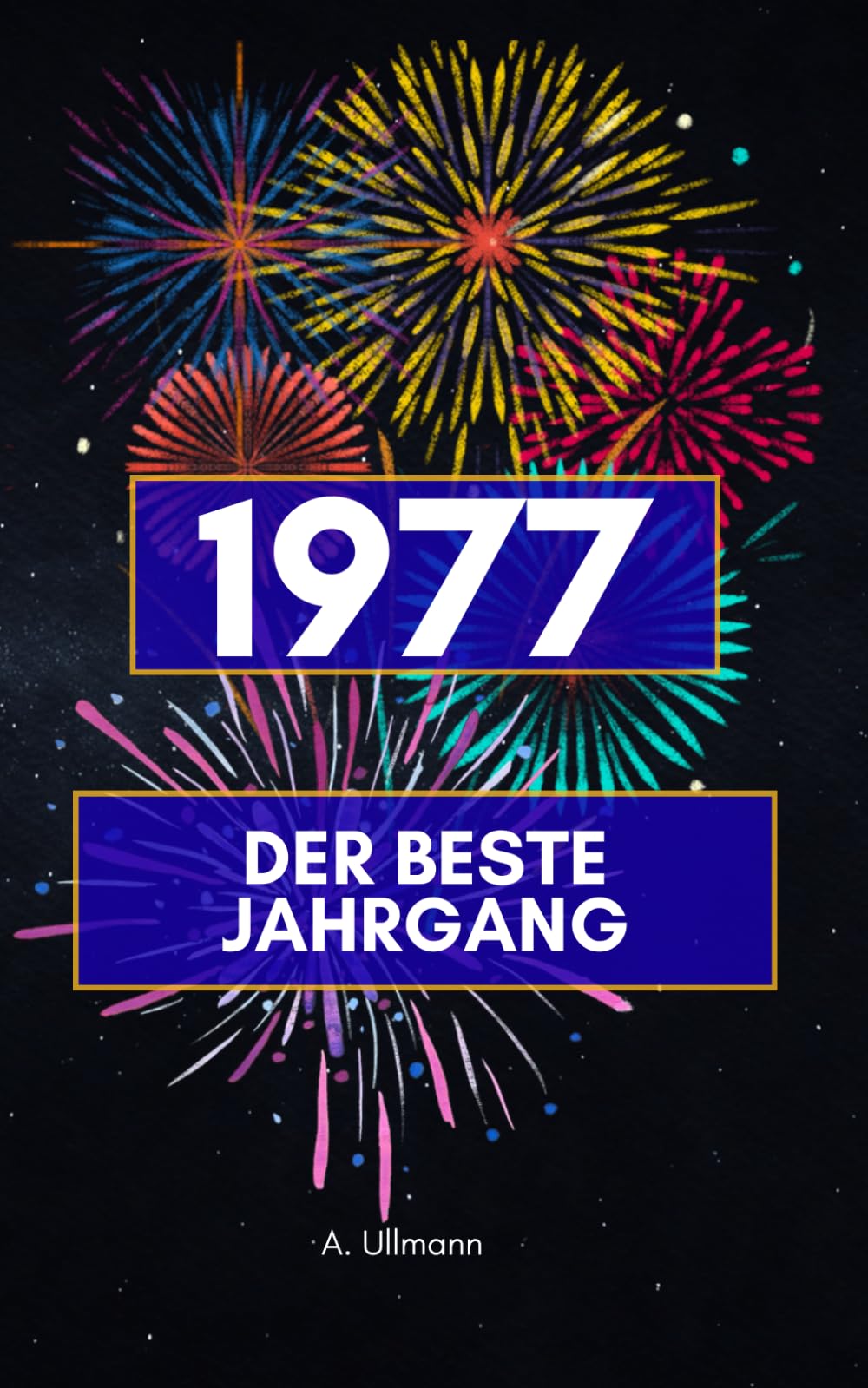 1977 - der beste Jahrgang: Das perfekte Geschenk für alle, die 1977 geboren wurden