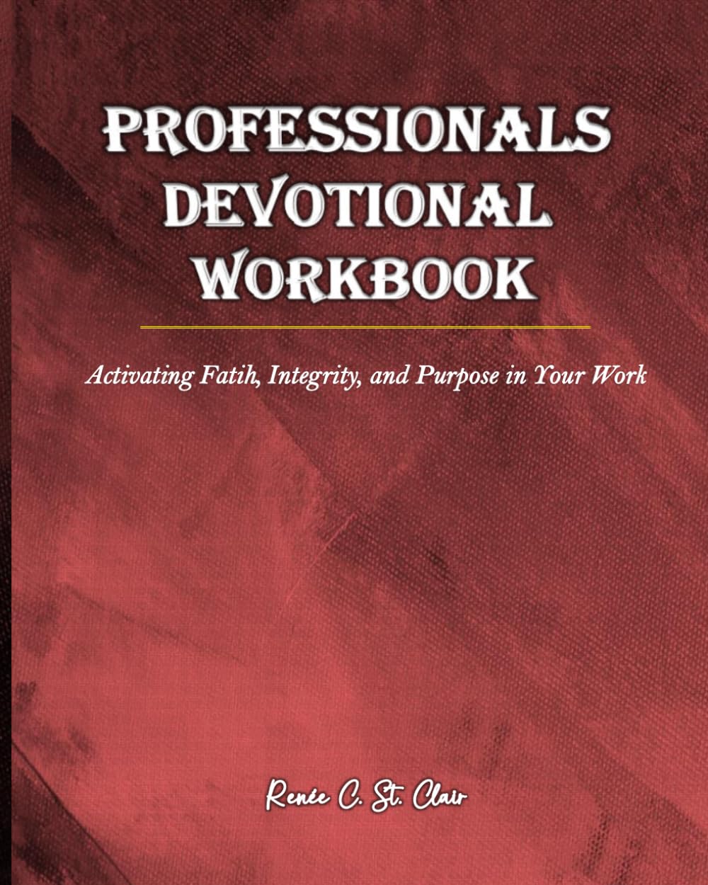 PROFESSIONALS DEVOTIONAL WORKBOOK: A Companion Workbook to the Professionals Devotional: Walking in Divine Order