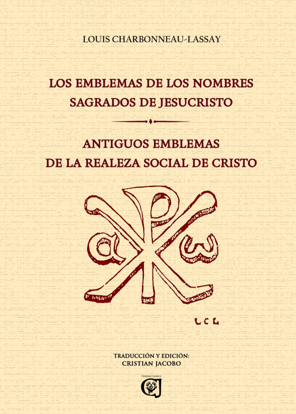 Los emblemas de los nombres sagrados de Jesucristo: Antiguos emblemas de la realeza social de Cristo