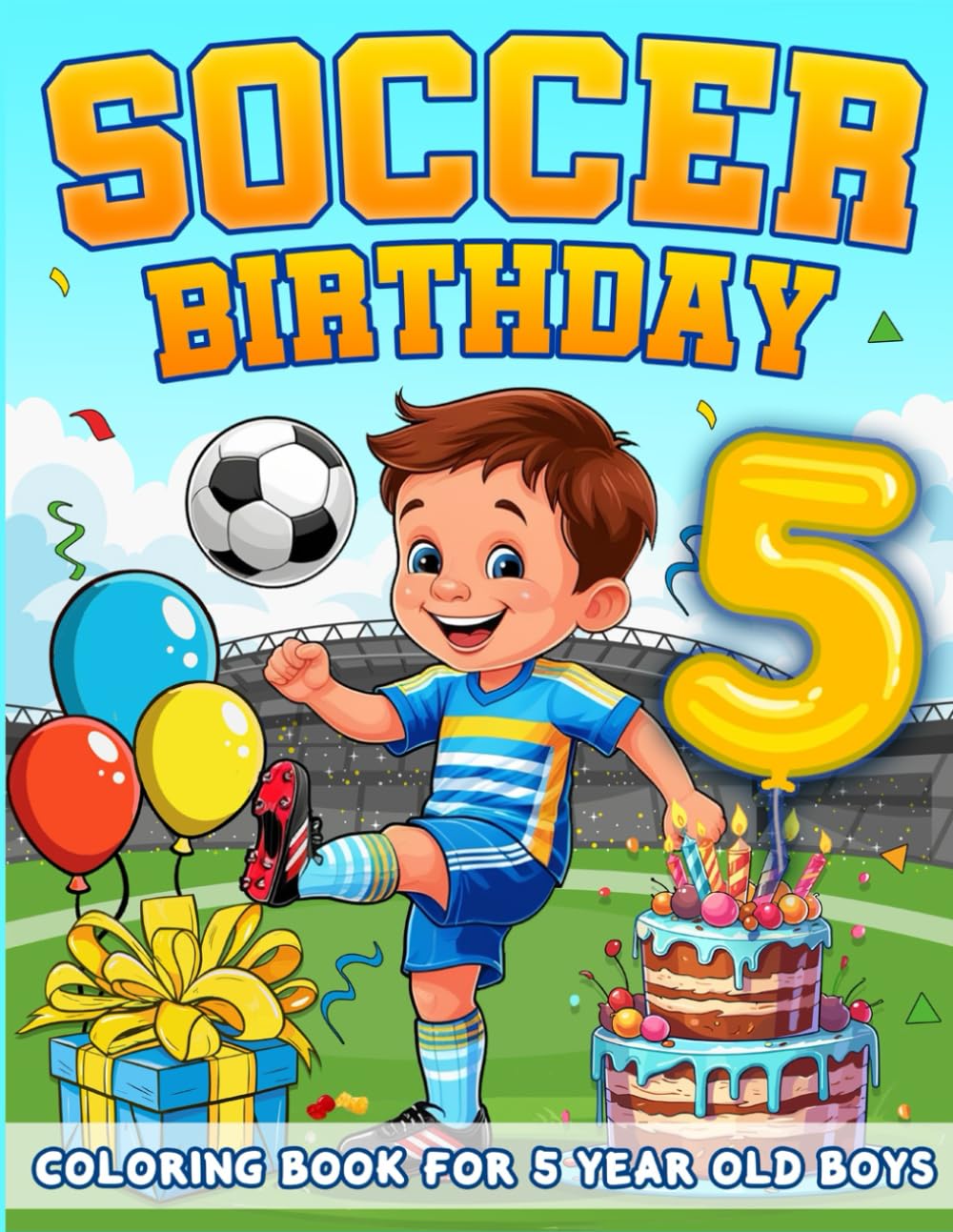 Soccer Birthday For 5 Year Old Boys: Birthday Boy Gift Idea, 5th Birthday Party Favors For Kids, Coloring Books For 5 Year Old Toddlers